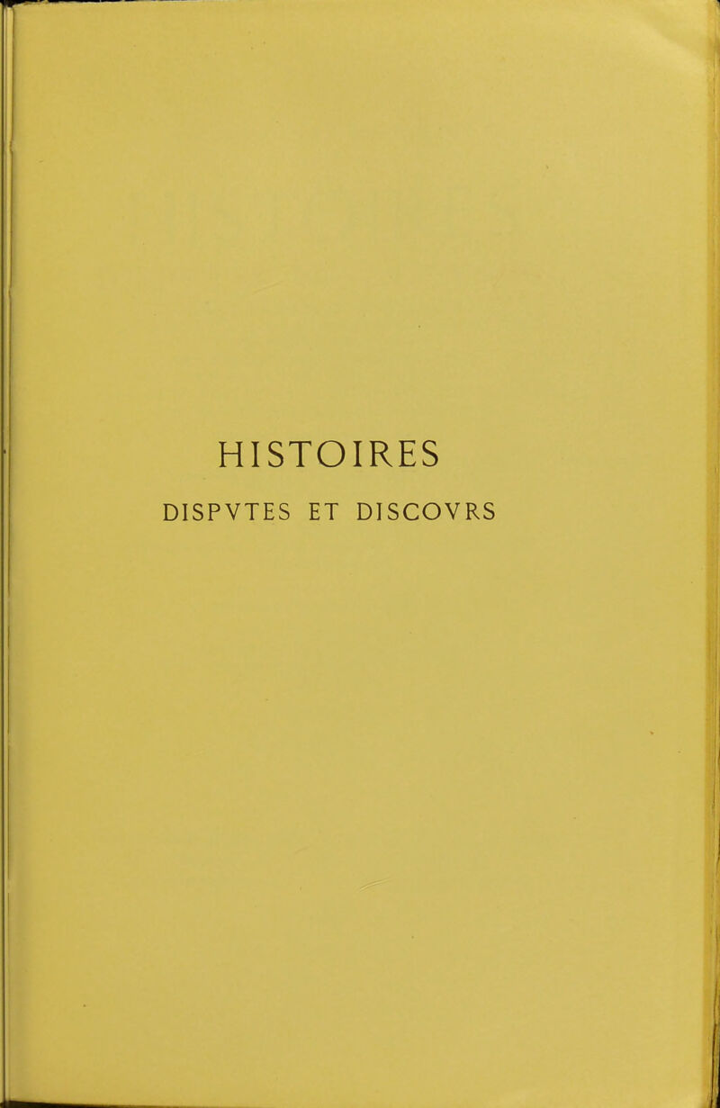 HISTOIRES DISPVTES ET DISCOVRS