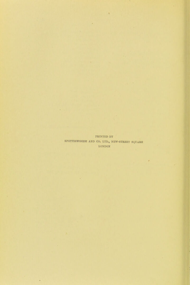 PHINTED DT 8P0TTISW0ODK AND CO. LTD., NEW-STEEET SQUAKE LONDON