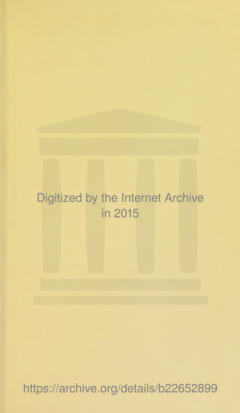 Digitized by the Internet Archive in 2015 https://archive.org/details/b22652899