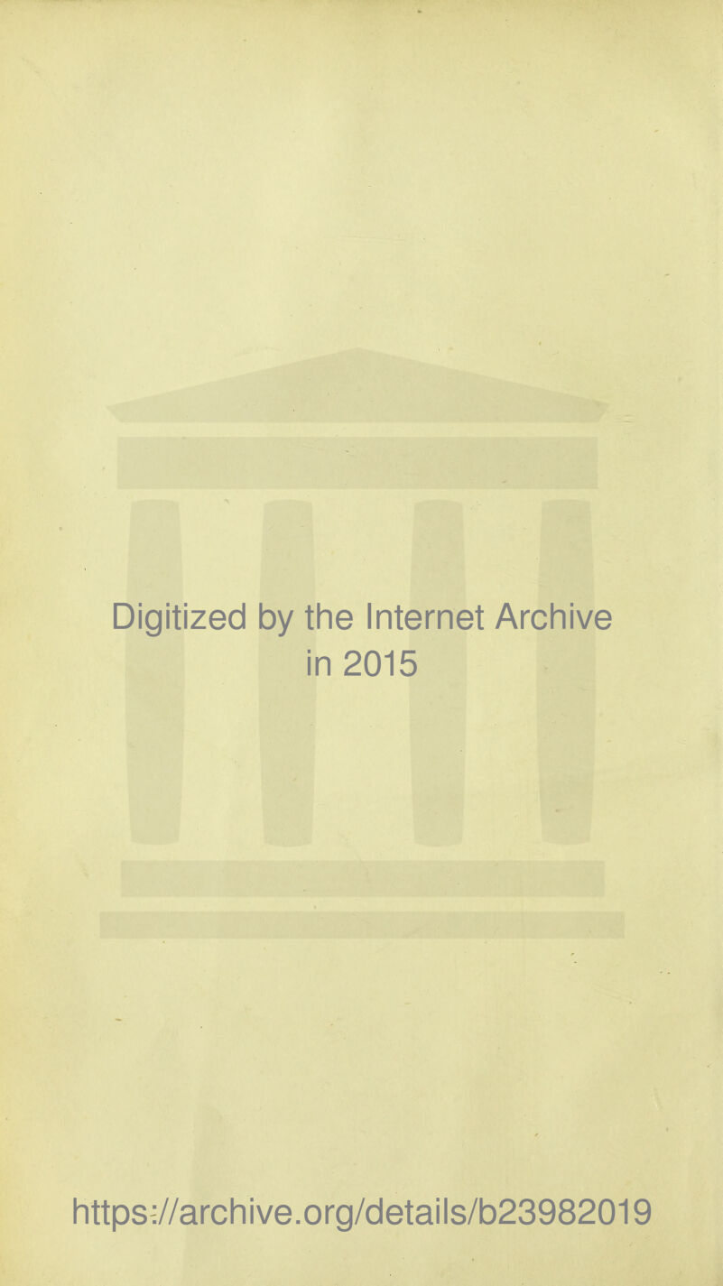 Digitized by the Internet Archive in 2015 https://archive.org/details/b23982019