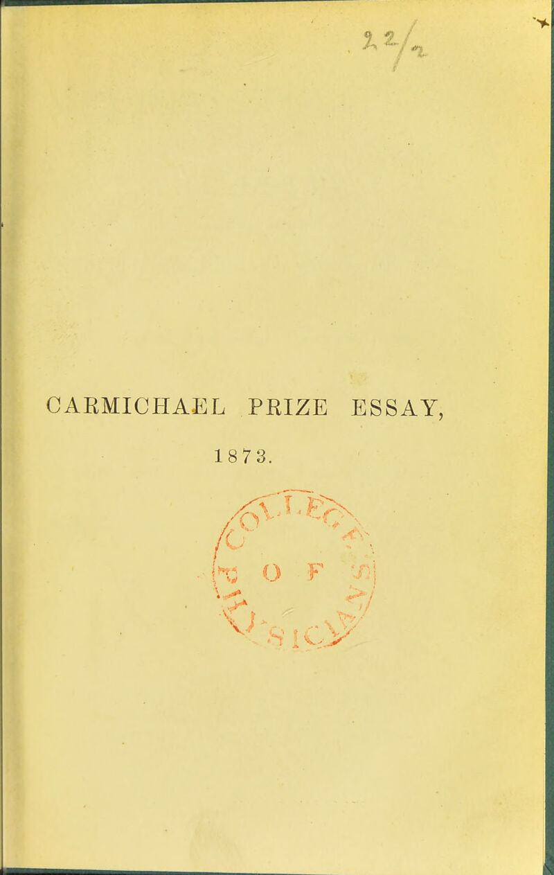 GAEMICHAEL PRIZE ESSAY, 1873. - H O F