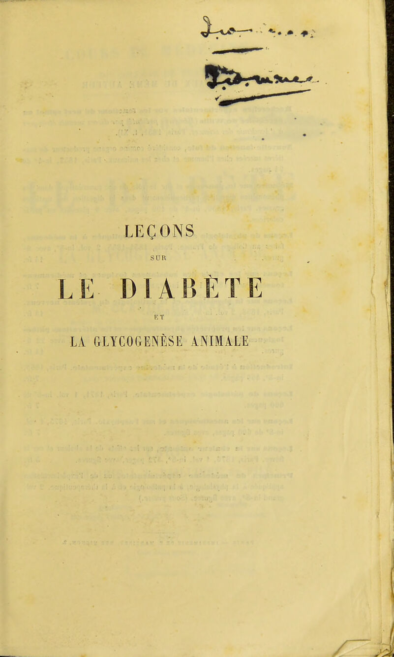 f' LEÇONS SUR LE DIABÈTE ET LA GLYCOGENÈSE ANIMALE