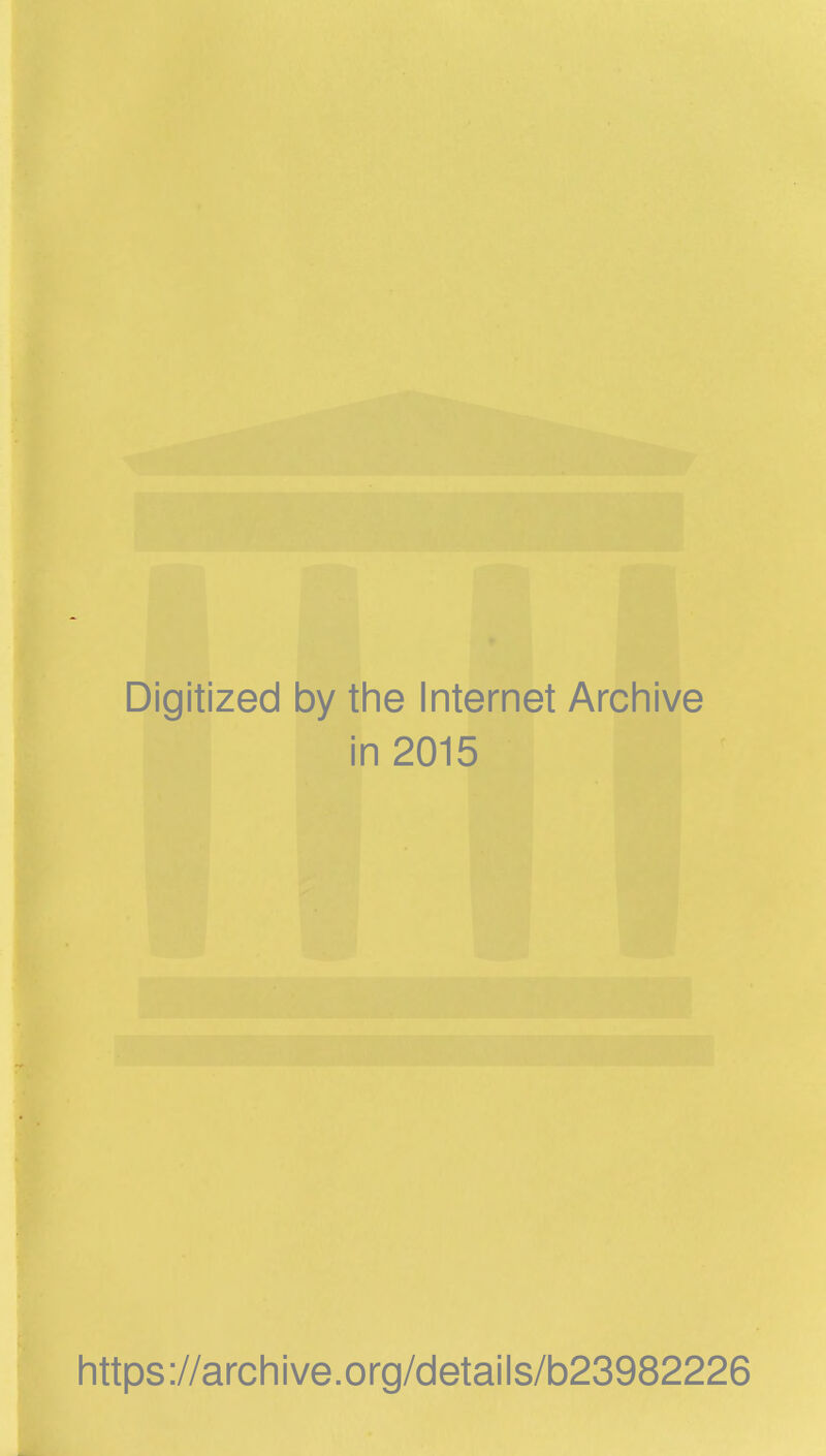 Digitized by the Internet Archive in 2015 littps://archive.org/details/b23982226