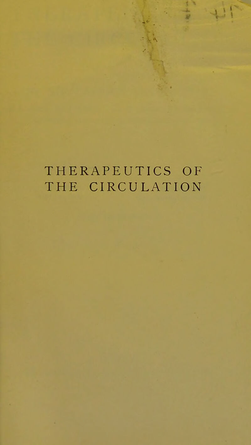 THERAPEUTICS OF THE CIRCULATION