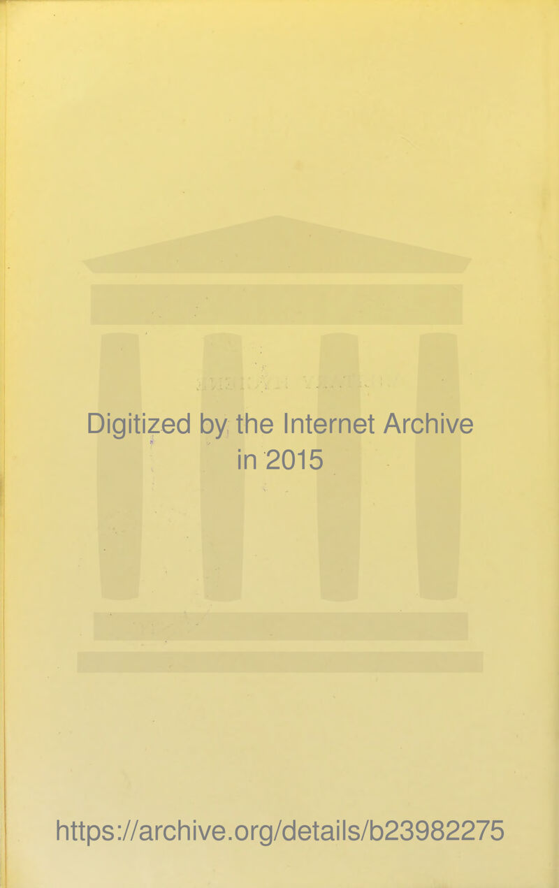 Digitized by the Internet Archive in 2015 https://archive.org/details/b23982275