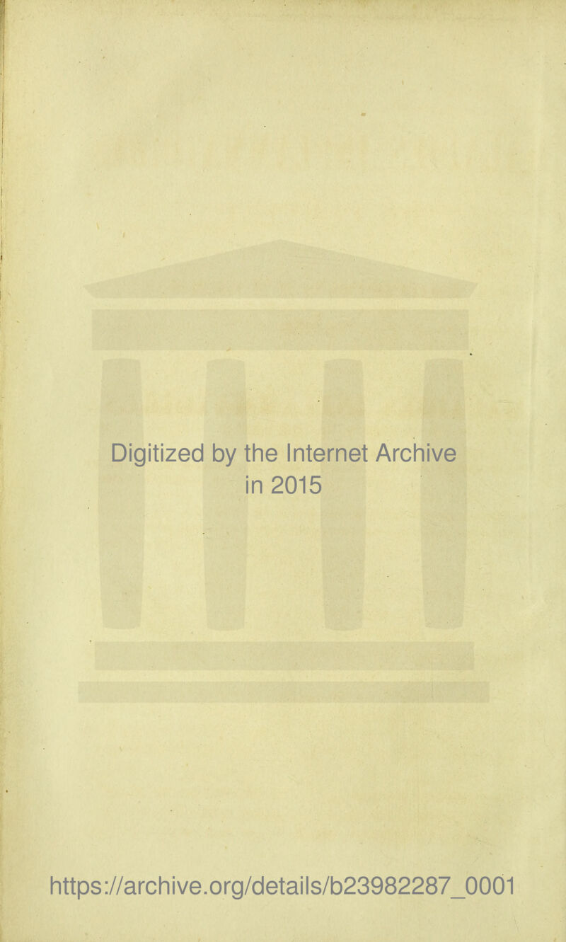 Digitized by the Internet Archive in 2015 https://archive.org/details/b23982287_0001