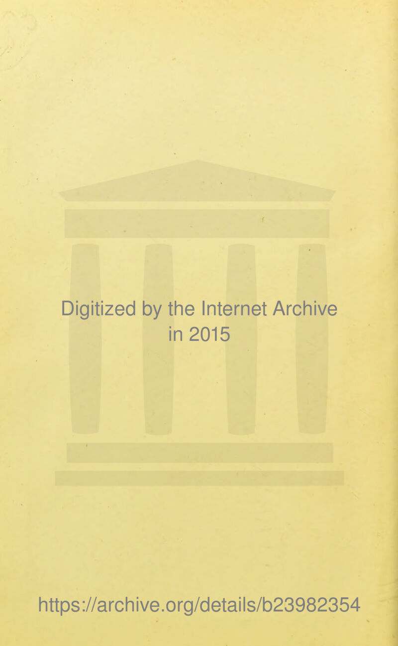 Digitized by the Internet Archive in 2015 https://archive.org/details/b23982354