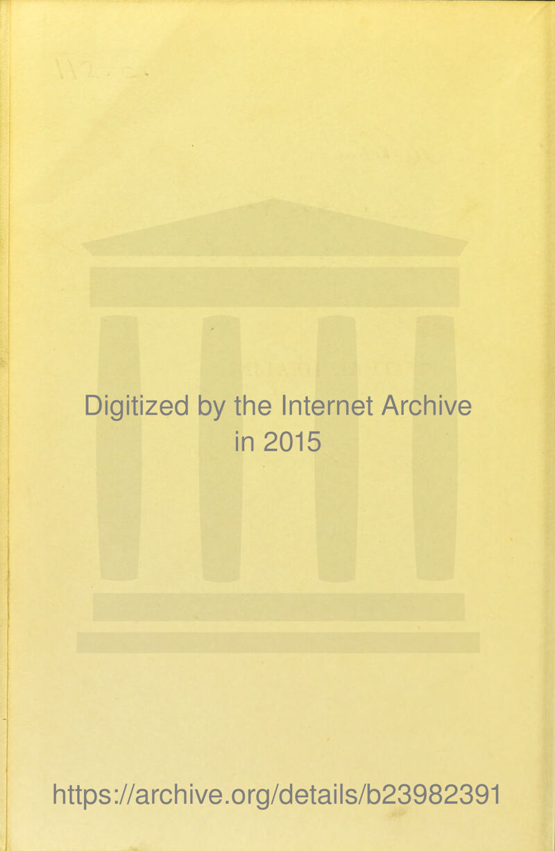 Digitized by tlie Internet Arcliive in 2015 littps://archive.org/details/b23982391