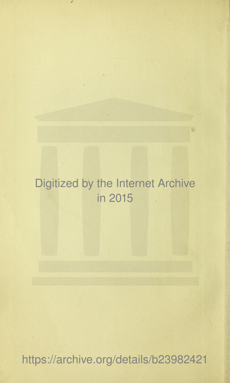 Digitized by the Internet Archive in 2015 https://archive.org/details/b23982421