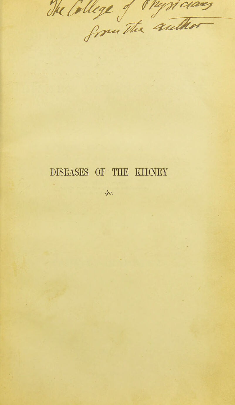 DISEASES OF THE KIDNEY