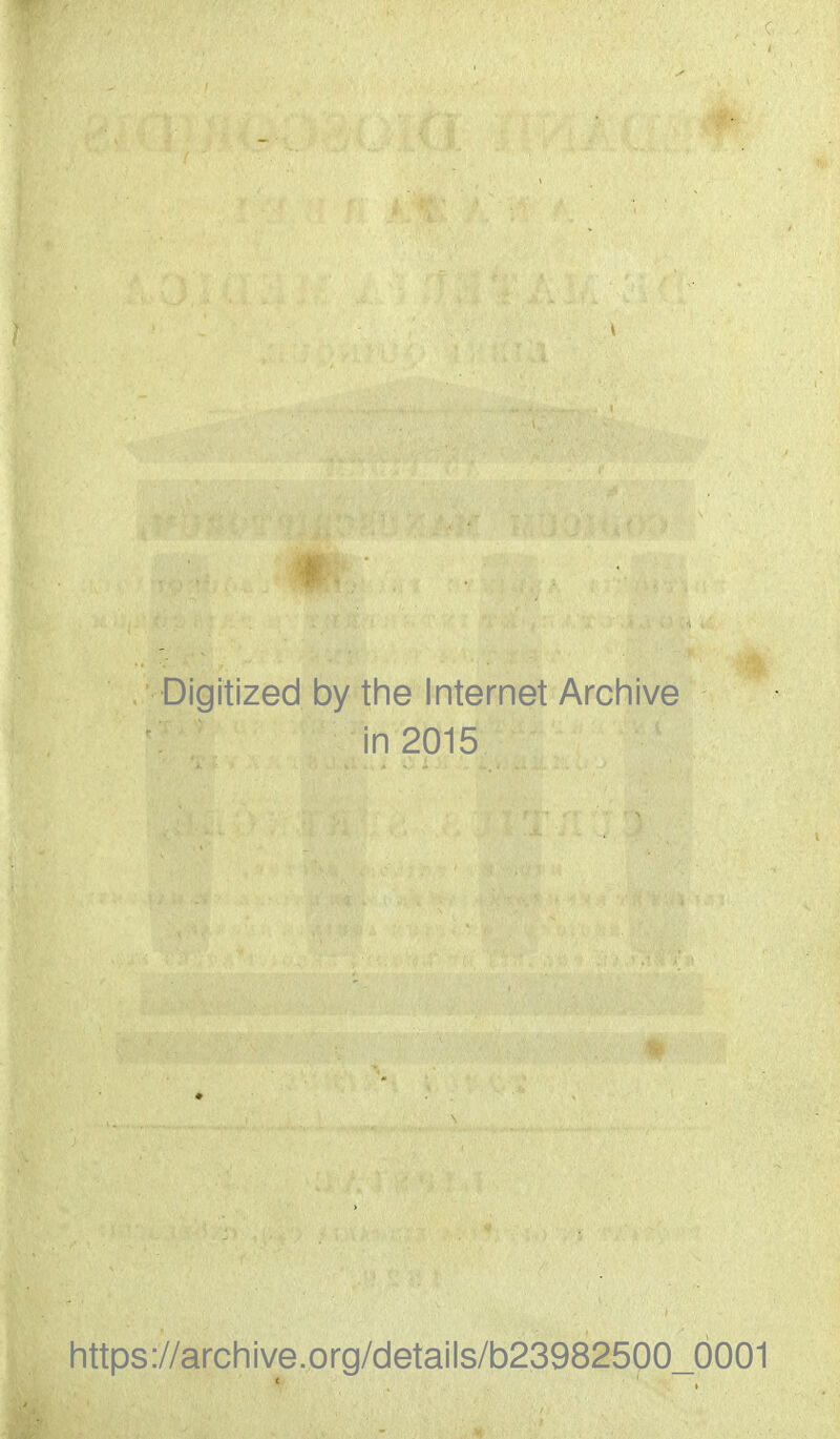 Digitized by the Internet Archive in 2015 https://archive.org/details/b23982500_d001