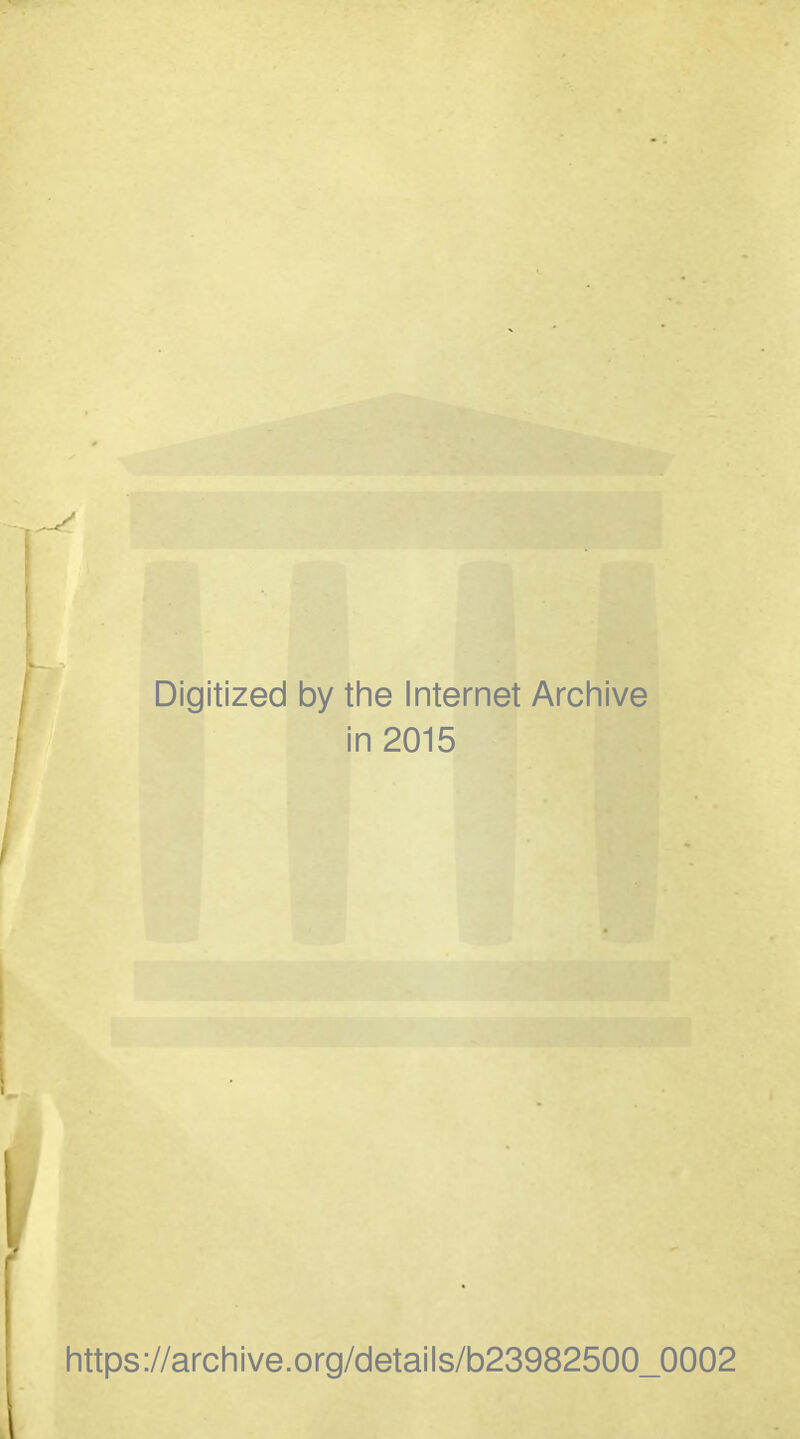 Digitized by tlie Internet Arcinive in 2015 Iittps://archive.org/details/b23982500_0002