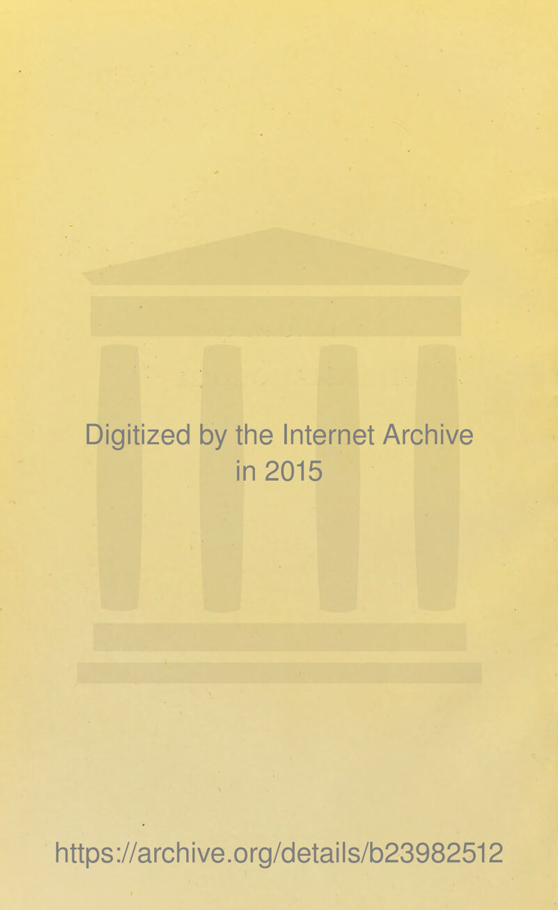 Digitized by the Internet Archive in 2015 https://archive.org/details/b23982512