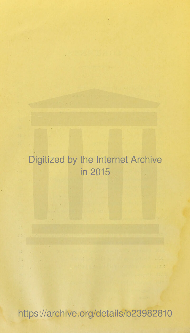 Digitized by the Internet Archive in 2015 https://archive.org/details/b23982810