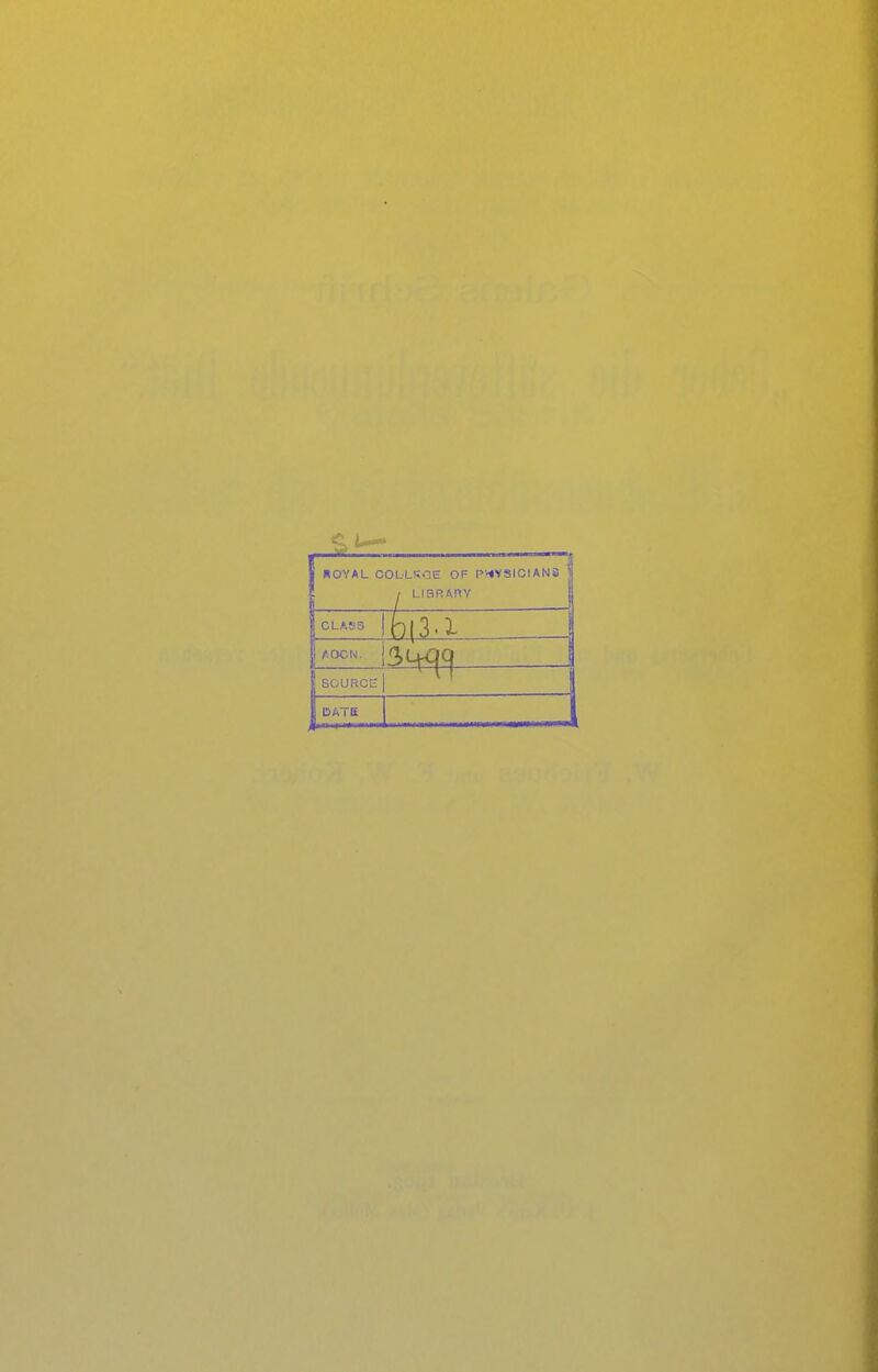 ROYAL COLLSOE OF PV^YSICIANS LIBRARY CLAK3 AOCN. SOURCC DATE