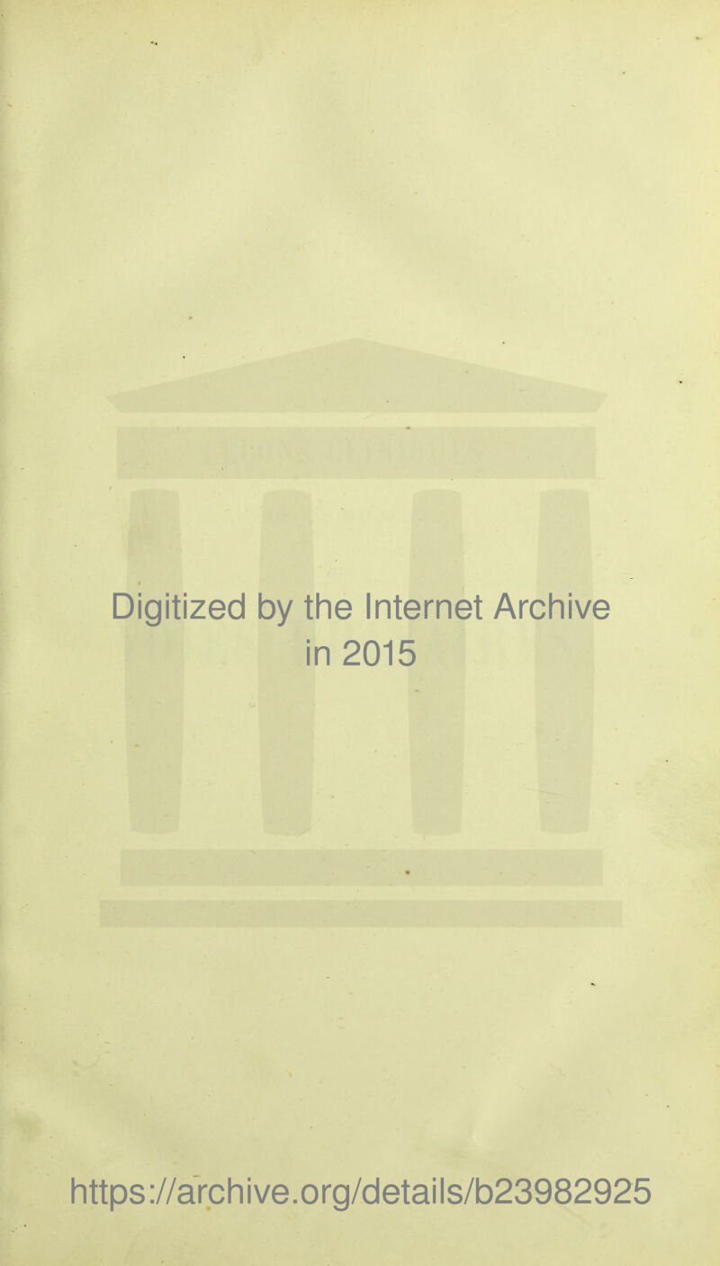 Digitized by the Internet Archive in 2015 https://archive.org/details/b23982925