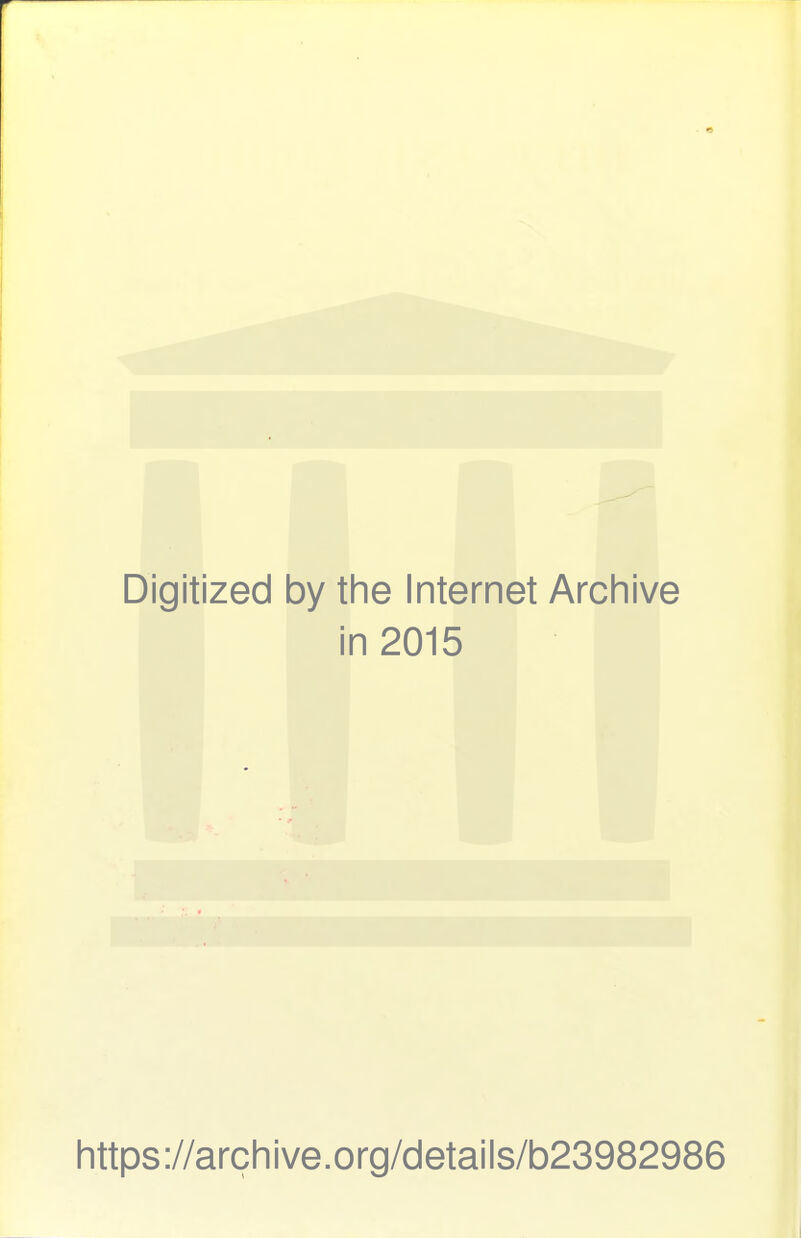 Digitized by the Internet Archive in 2015 https://archive.org/details/b23982986