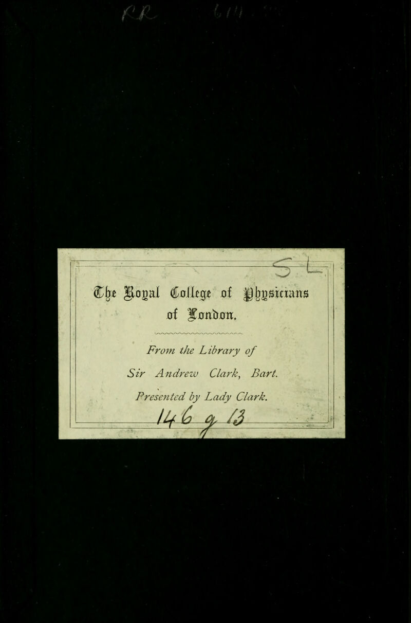 of SC0nb0n. From the Library of Sir Andrezu Clark, Bart. Presented by Lady Clark.