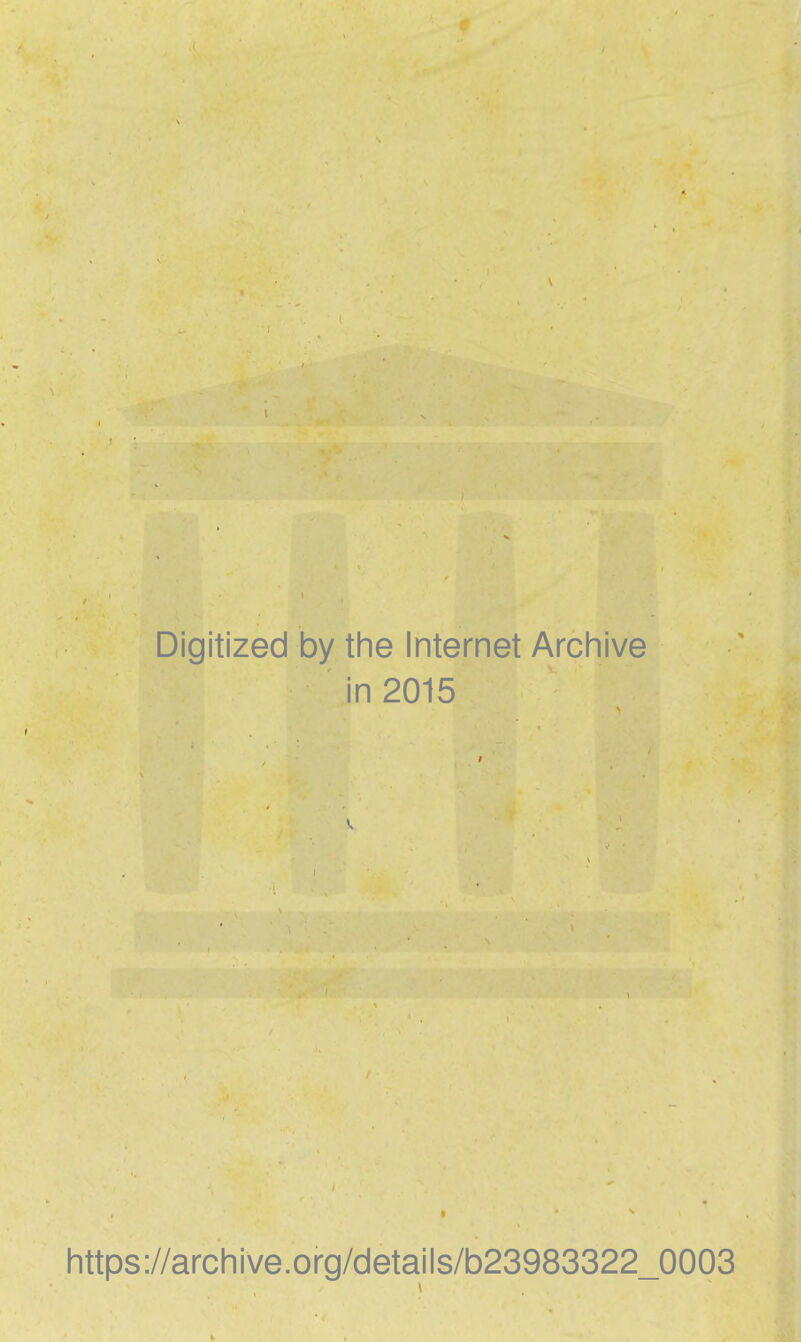 Digitized by the Internet Archive in 2015 » https://archive.org/details/b23983322_0003