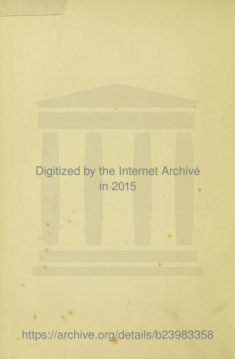 Digitized by the Internet Archive in2015 https ://arch i ve. org/detai Is/b23983358