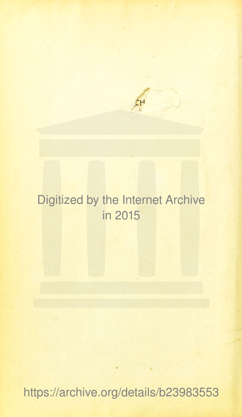 Digitized by the Internet Archive in 2015 https://archive.org/details/b23983553