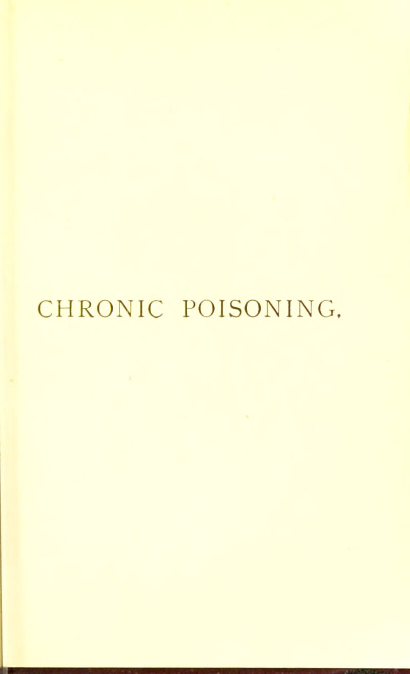 CHRONIC POISONING.