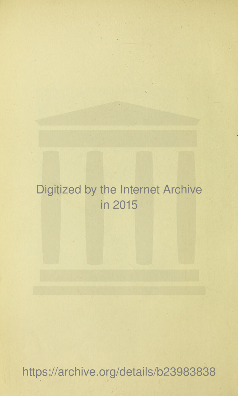 Digitized by the Internet Archive in 2015 https://archive.org/details/b23983838