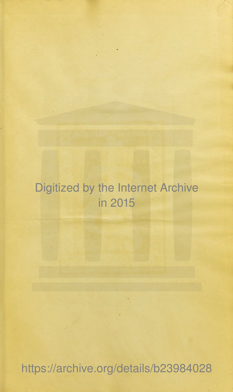 Digitized by the Internet Archive in 2015 Iittps://arcliive.org/details/b23984028