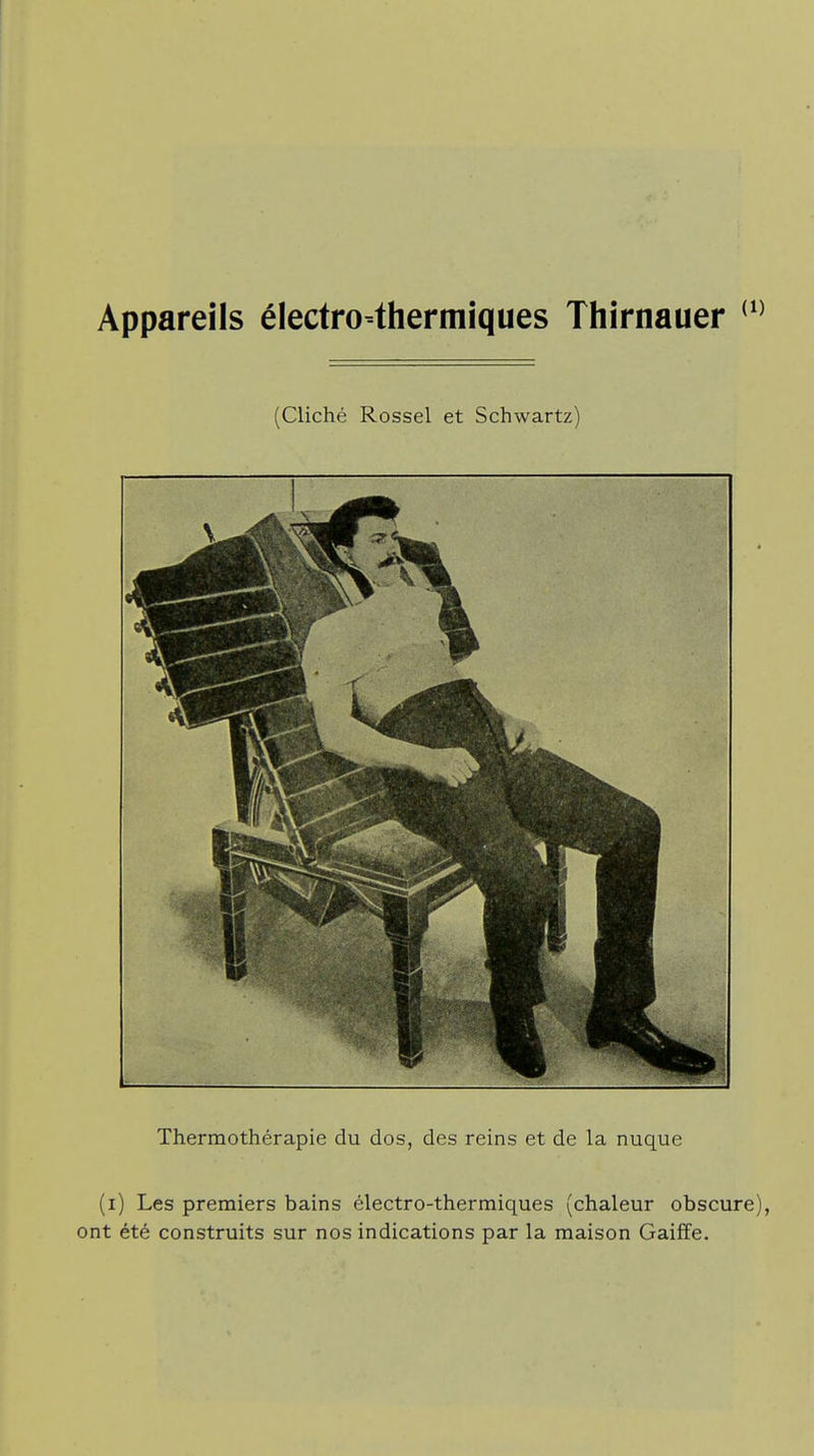 Appareils électro-thermiques Thirnauer (i) Les premiers bains électro-thermiques (chaleur obscure), ont été construits sur nos indications par la maison Gaiffe.