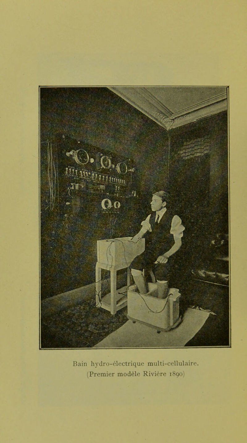 Bain hydro-èlectrique multi-cellulaire. (Premier modèle Rivière 1890)