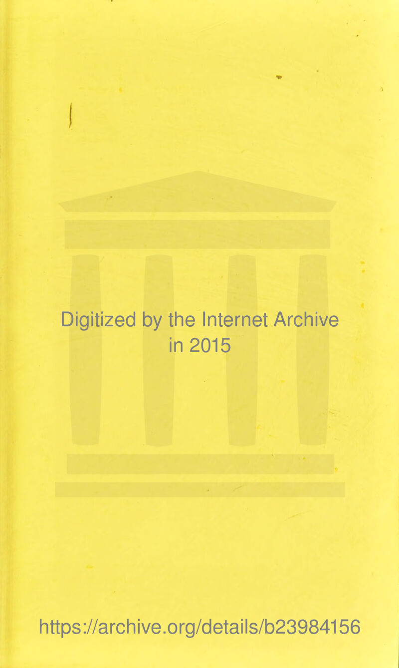 I Digitized by the Internet Archive in 2015 https://archive.org/details/b23984156