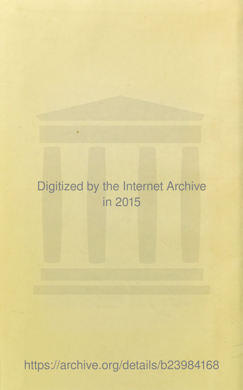 Digitized by the Internet Archive in 2015 https://archive.org/details/b23984168