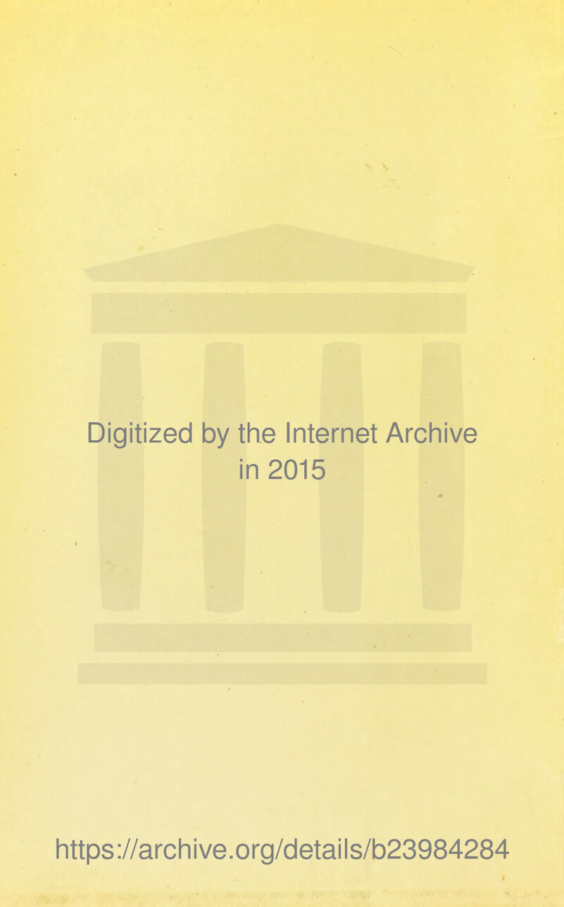 Digitized 1 by the Internet Archive i n 2015 https://archive.org/details/b23984284