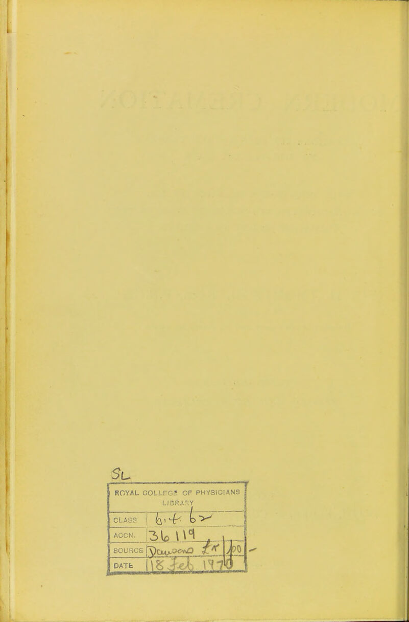 Su 1—- '' ' ' — ROYAL COLLfTGS OF PHYSICIANS LIBRA^vY CLASS ACCN, SOURCE DATfc