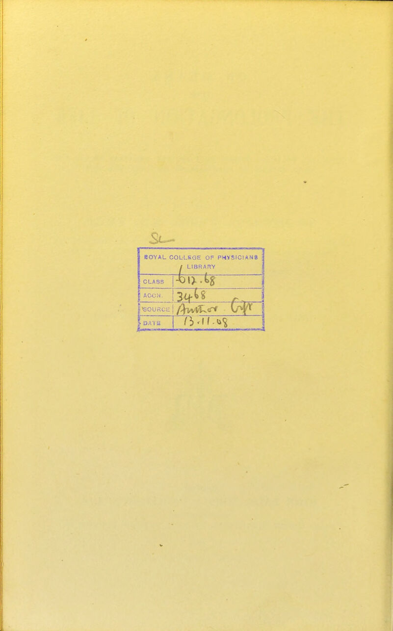 BOYAU COLLEGE OF PHVSlCIANt LIBRARY CLASS ^5! 'SOURCI£ DA I a •a