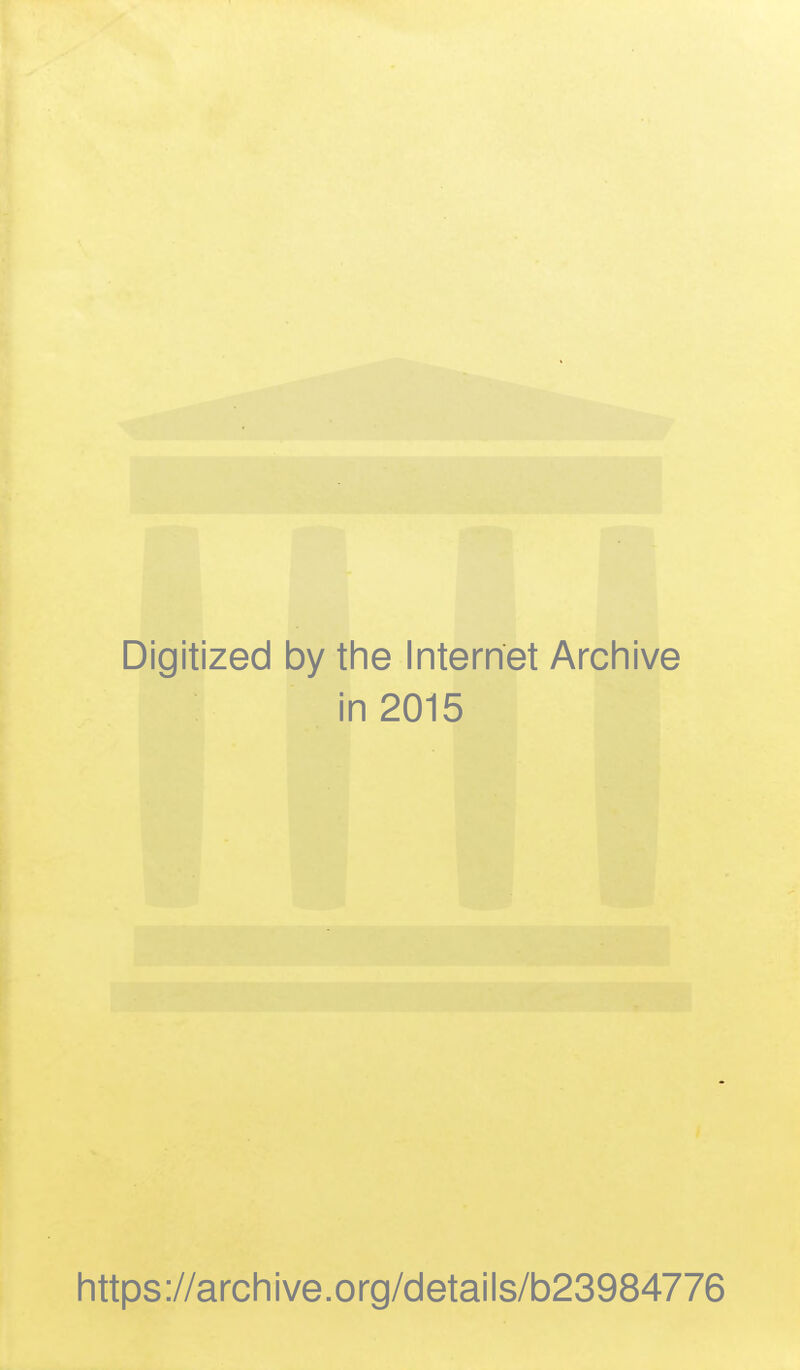 Digitized by the Internet Archive in 2015 https://archive.org/details/b23984776