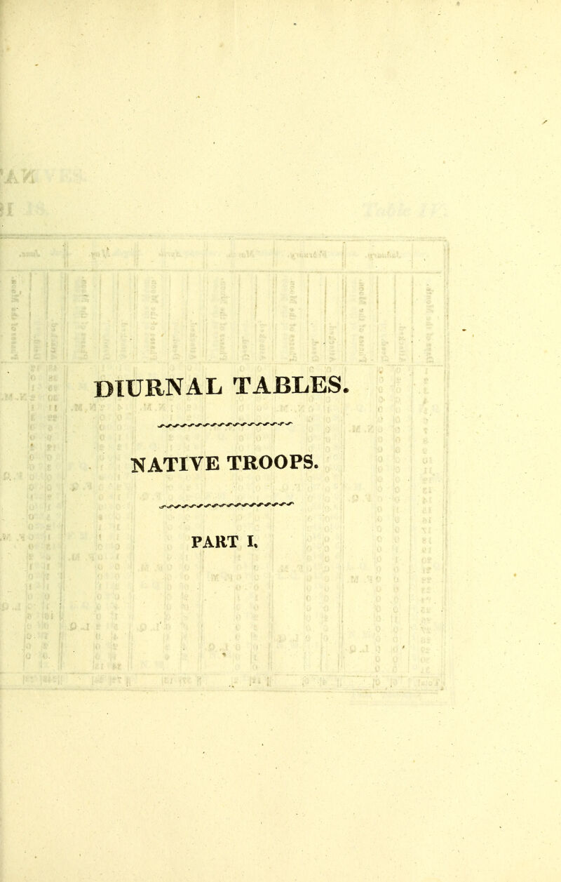 DIURNAL TABLES. NATIVE TROOPS. PART I.