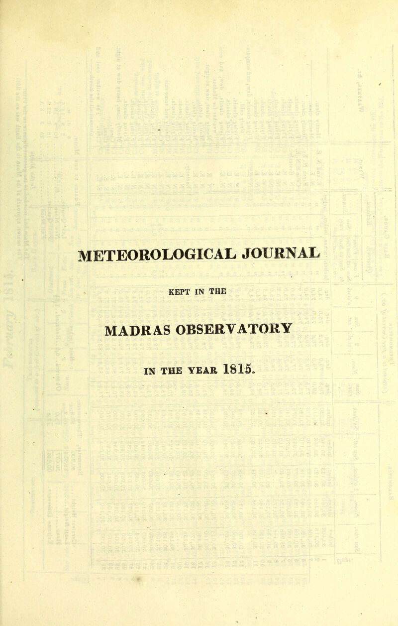 METEOROLOGICAL JOURNAL KEPT IN THE MADRAS OBSERVATORY IN THK YEAR 1816.