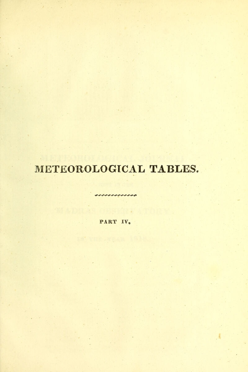 METEOROLOGICAL TABLES. PART J[y«