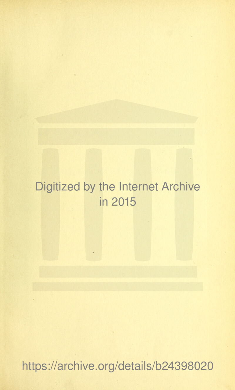 Digitized by the Internet Archive in 2015 https://archive.org/details/b24398020