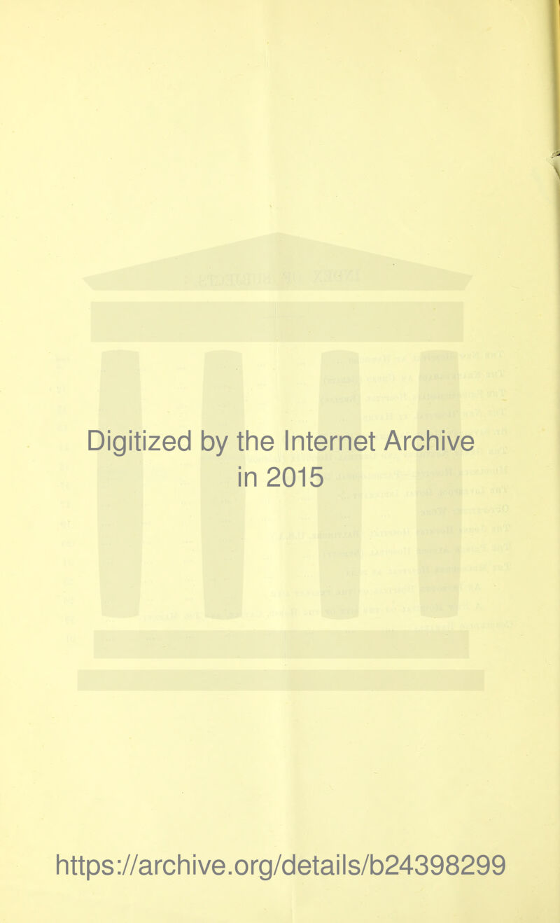 Digitized by the Internet Archive in 2015 https://archive.org/details/b24398299