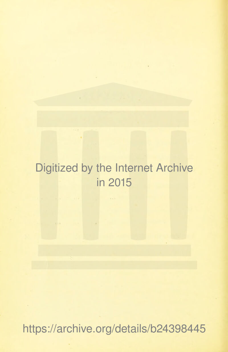 Digitized by the Internet Archive in 2015 https://archive.org/details/b24398445