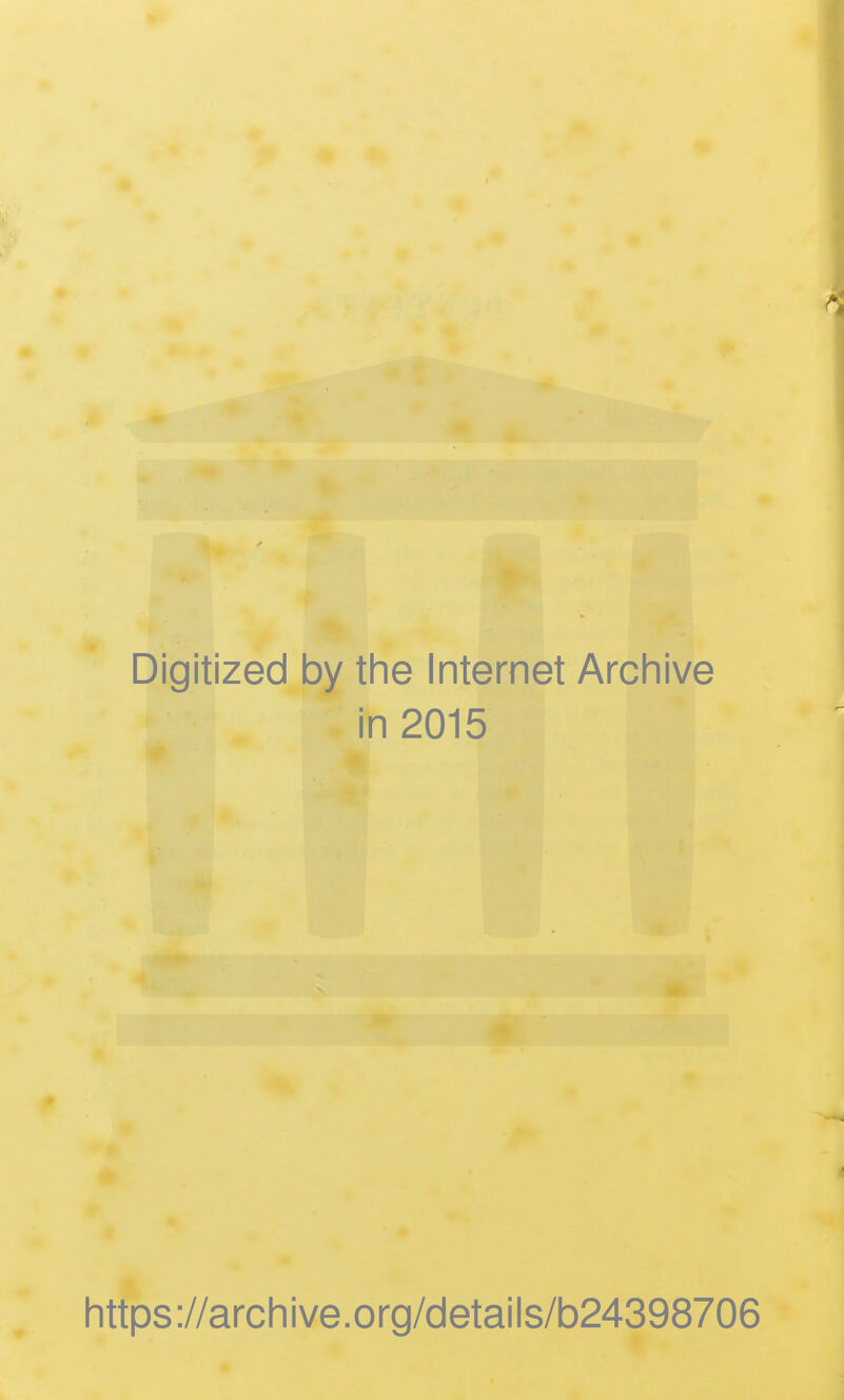 Digitized by the Internet Archive in 2015 https://archive.org/details/b24398706