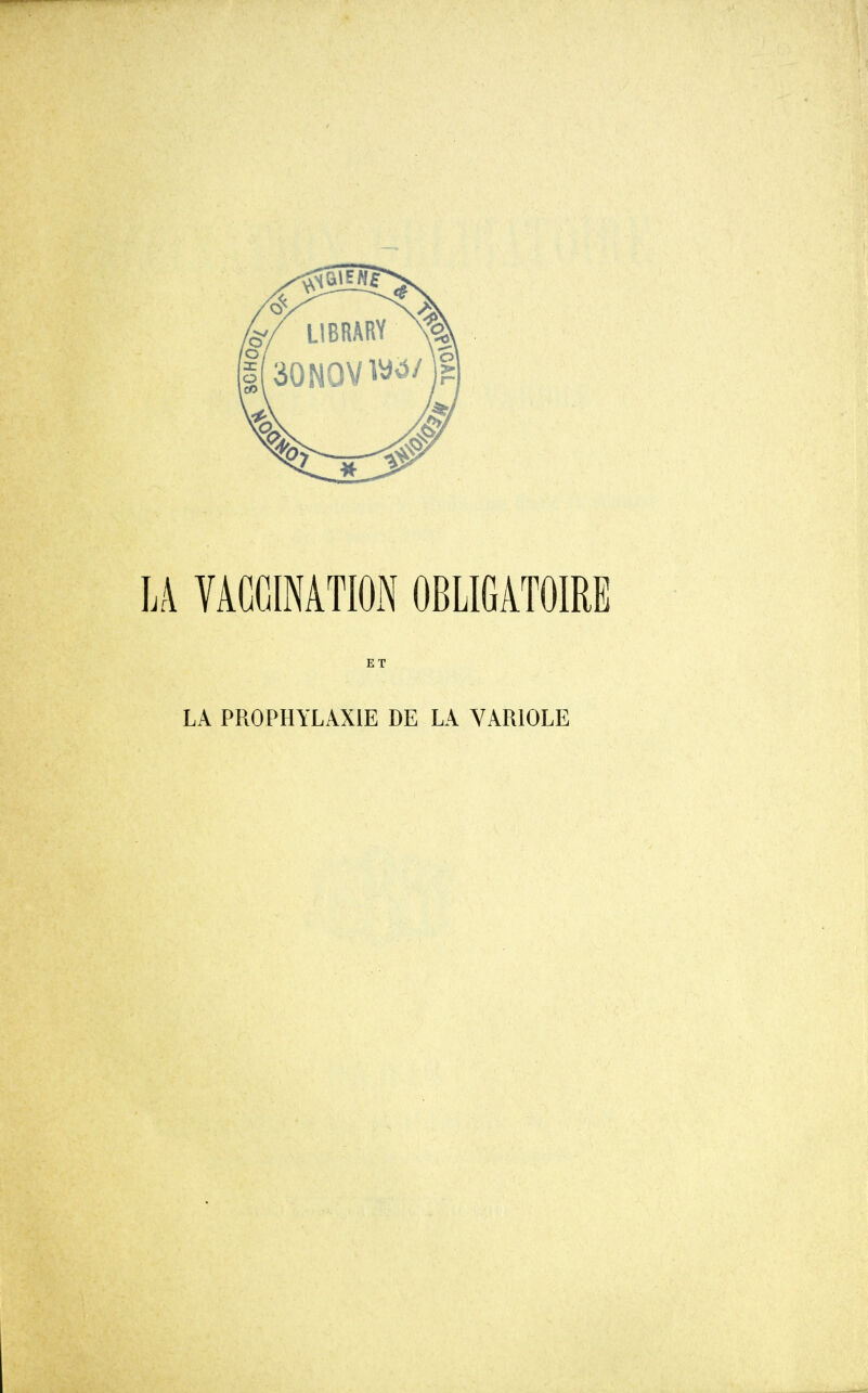 LA VACCINATION OBLIGATOIRE ET LA PROPHYLAXIE DE LA VARIOLE