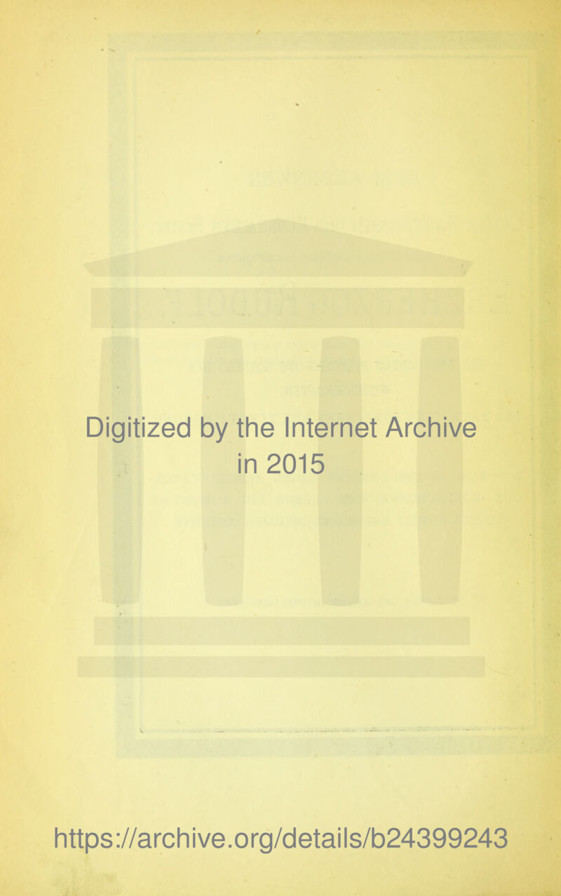 Digitized by the Internet Archive in 2015 https://archive.org/details/b24399243