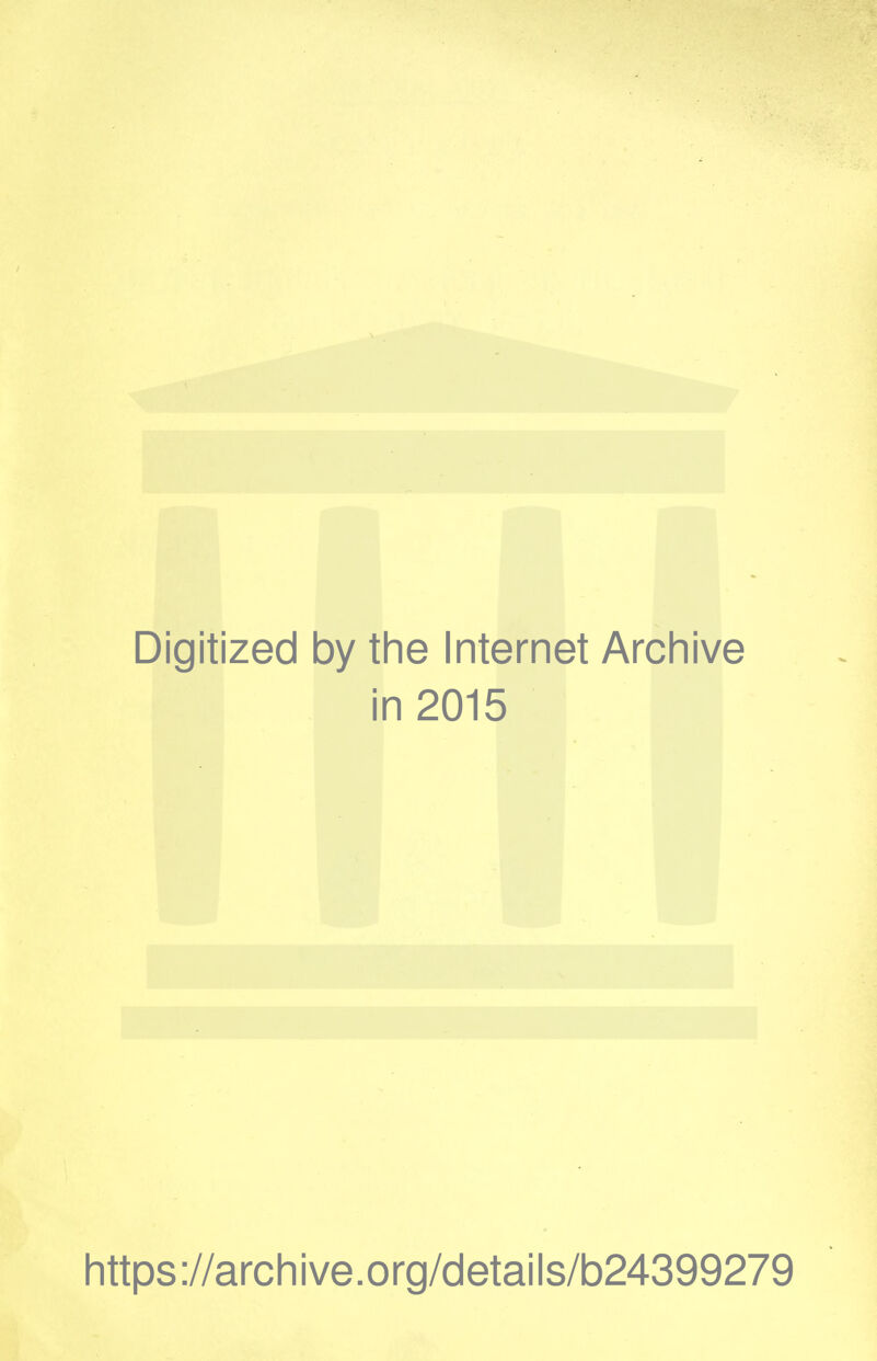 Digitized by the Internet Archive in 2015 https://archive.org/details/b24399279