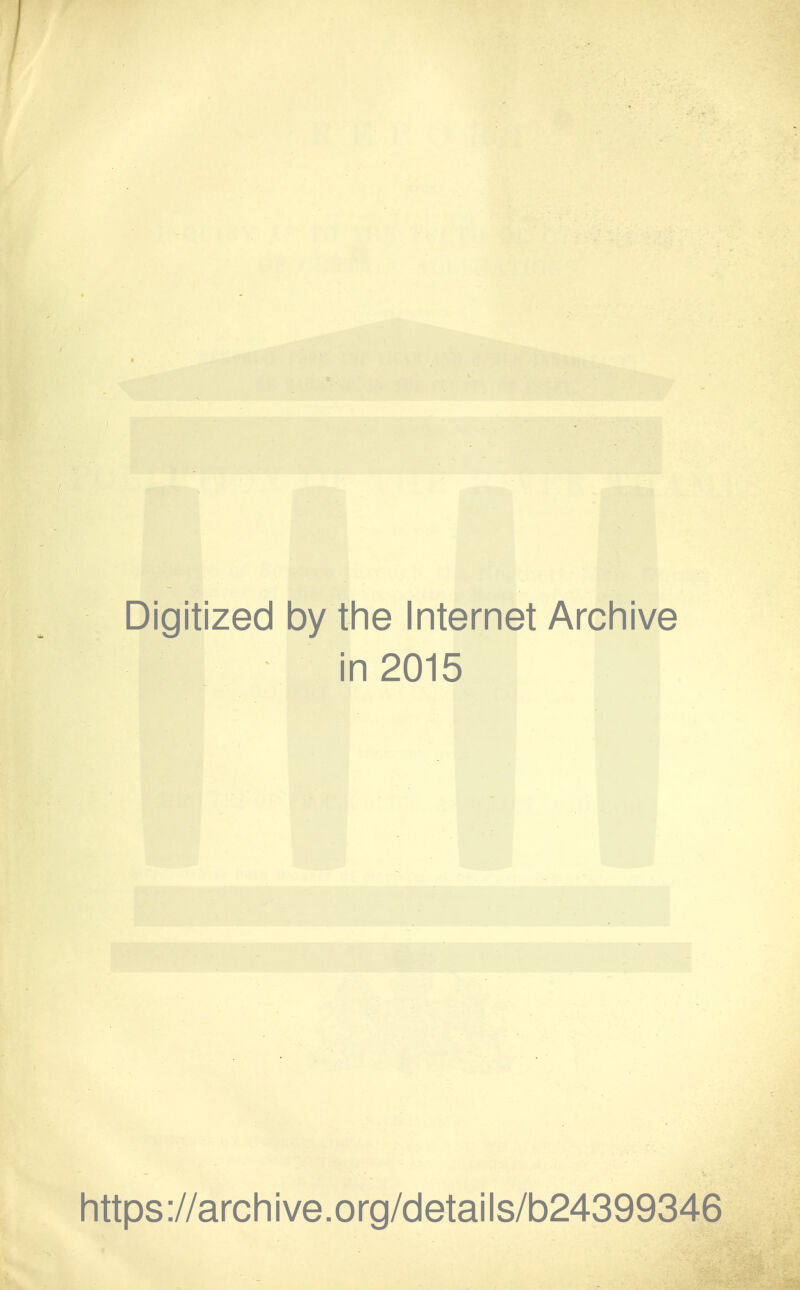 Digitized by the Internet Archive in 2015 https://archive.org/details/b24399346