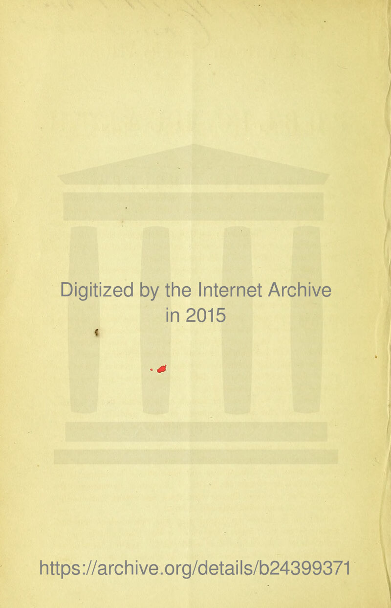 Digitized by tlie Internet Archive in 2015 https://archive.org/details/b24399371 \