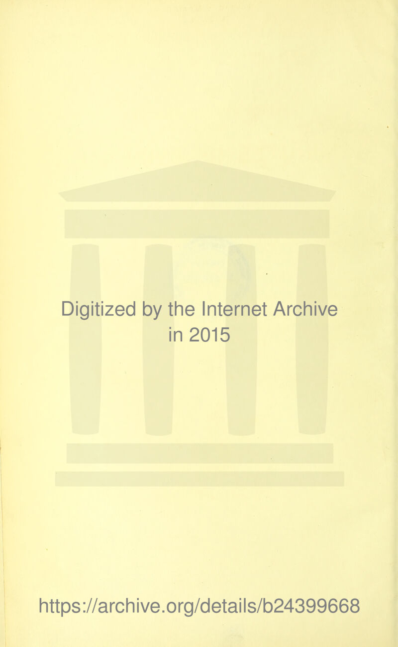 Digitized by the Internet Archive in 2015 https://archive.org/details/b24399668