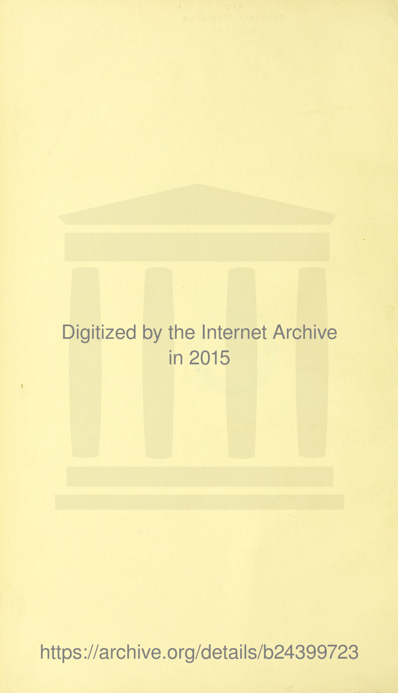 Digitized by the Internet Archive in 2015 https://archive.org/details/b24399723